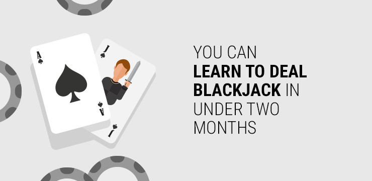 dealers at casinos can learn to deal blackjack in under two months