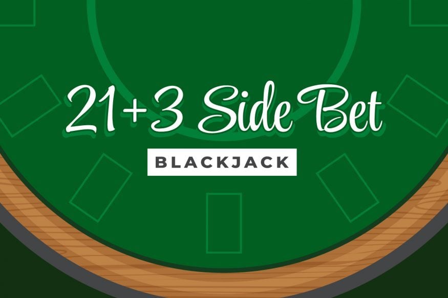 How To Beat The 21+3 Blackjack Side Bet