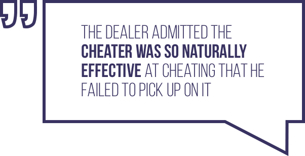 A quote regarding a dealers experience with a cheater