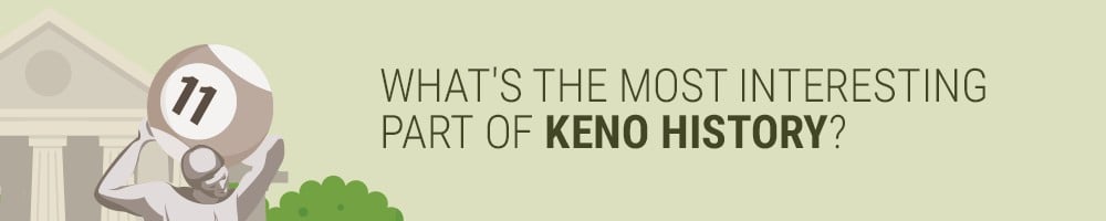 What's The Most Interesting Part of Keno History?