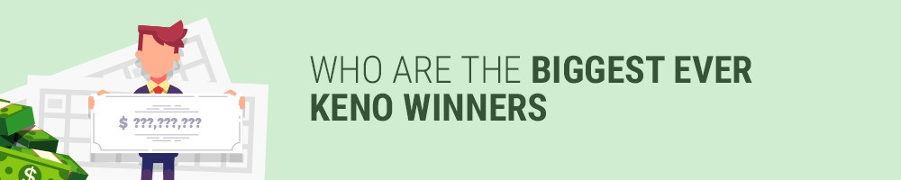 Who Are The Biggest Ever Keno Winners?