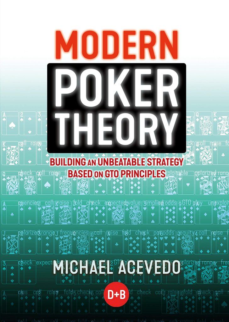 Modern Poker Theory- Building an unbeatable strategy based on GTO principles – Michael Acevedo