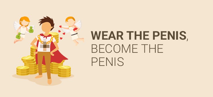 Wear the Penis, become the penis