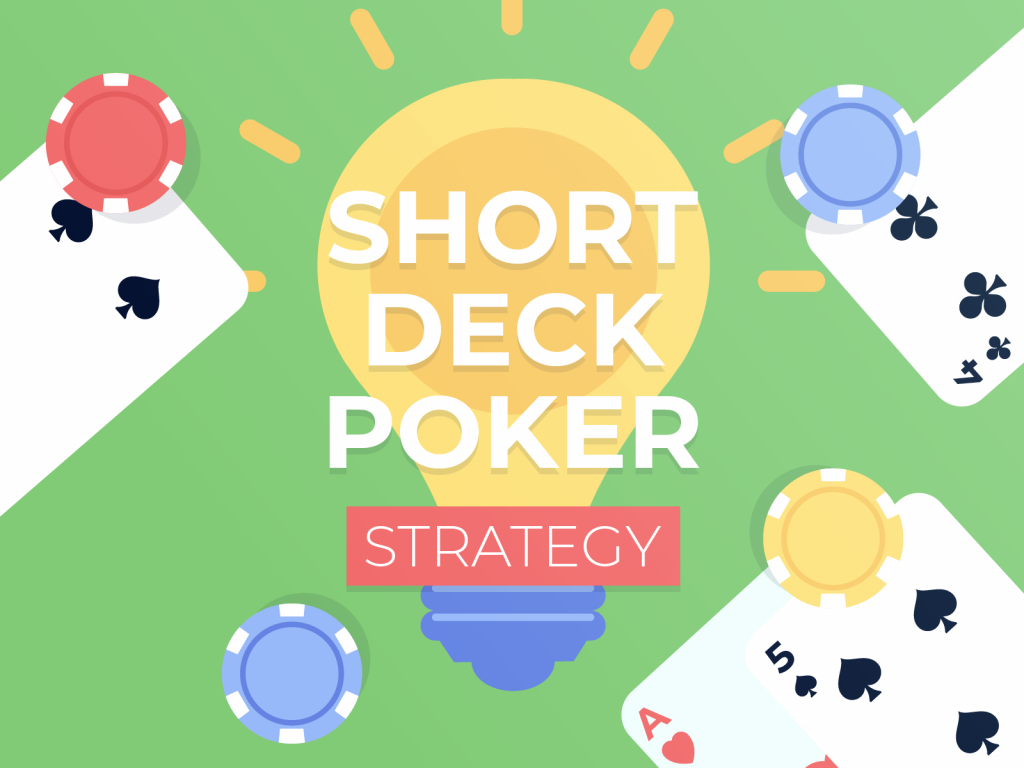 Short Deck Poker Strategy